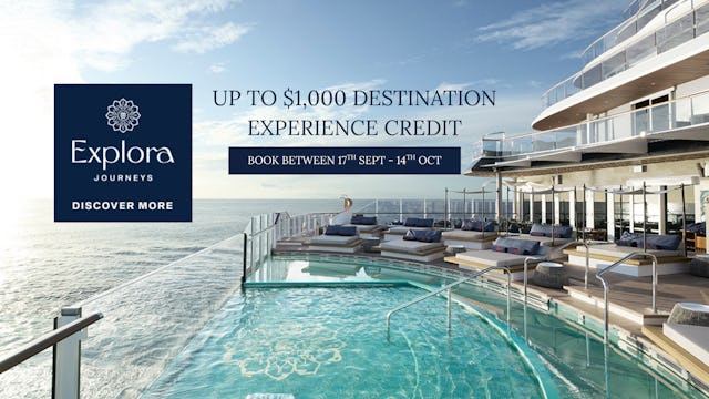 Explora Journeys Offer - Up to £1,000 per suite Destination Experiences Credit - book by 14th October