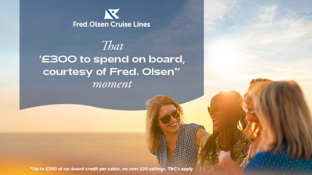 Fred Olsen Campaign - Up to £300 onboard spend